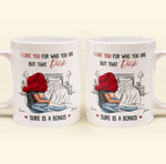 I Love You For Who You Are But That Is A Bonus - Personalized Mug