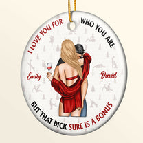 I Love You For Who You Are But That Sure Is A Bonus - Personalized Ceramic Ornament