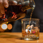 I Love You For Who You Are - Personalized Whiskey Glass