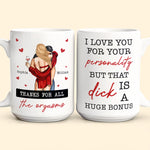 I Love You For Your Personality Anniversary Gift - Personalized Mug