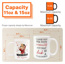 I Love You For Your Personality Anniversary Gift - Personalized Mug