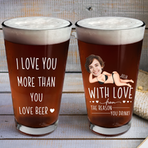 I Love You More Than You Love Beer Anniversary Gifts - Personalized Photo Beer Glass