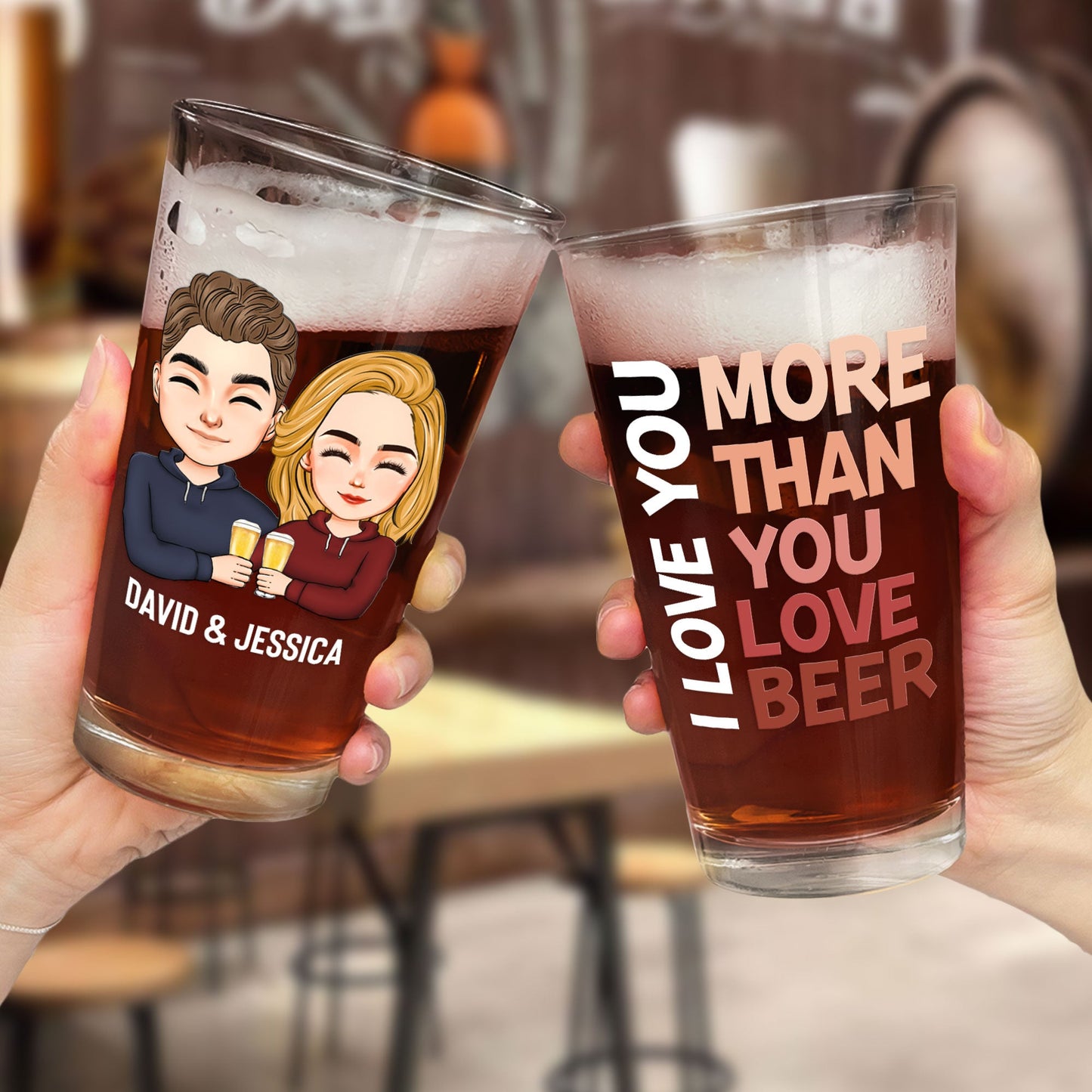 I Love You More Than You Love Beer - Personalized Beer Glass