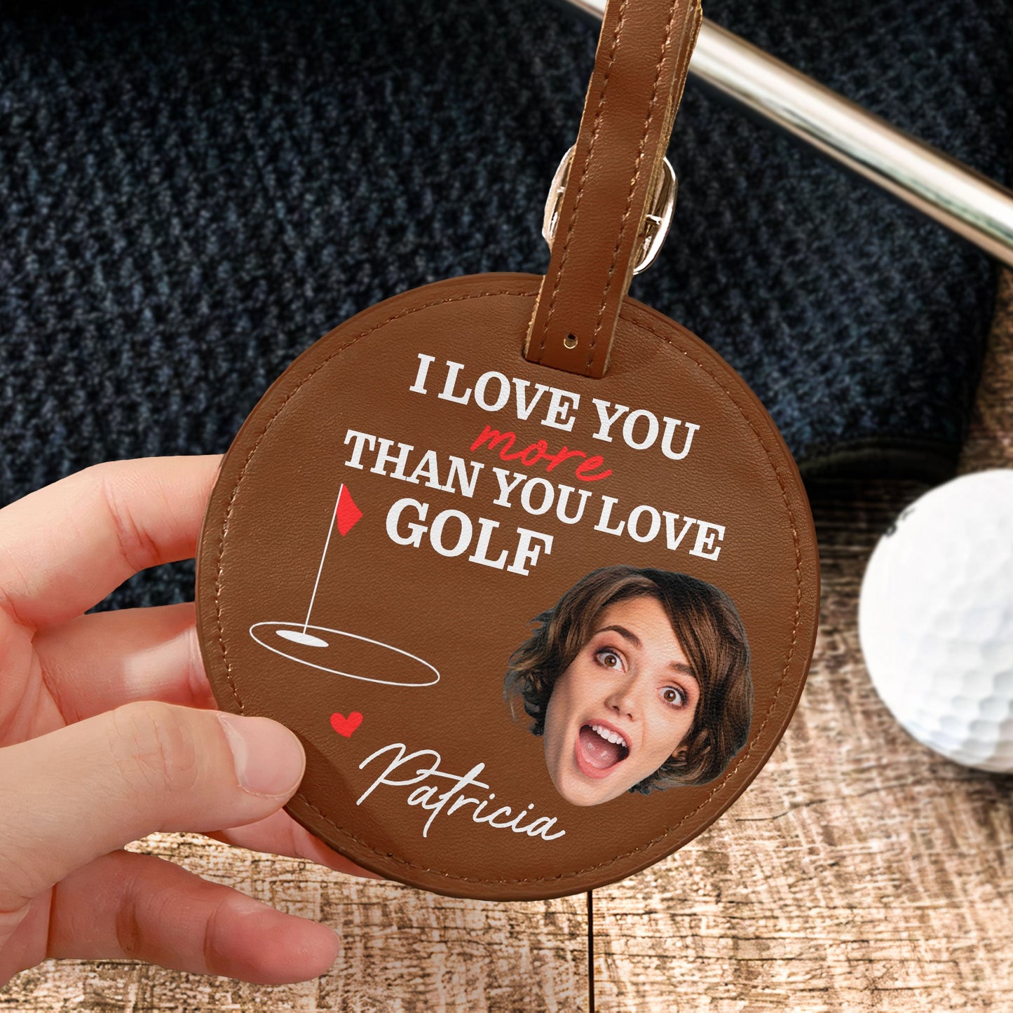 I Love You More Than You Love Golf - Personalized Photo Leather Golf Bag Tag
