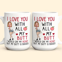 I Love You With All My Butt - Personalized Photo Mug