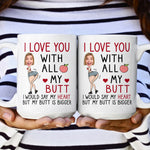 I Love You With All My Butt - Personalized Photo Mug
