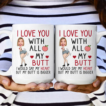 I Love You With All My Butt - Personalized Photo Mug