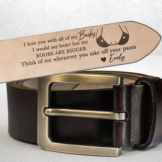 I Love You With All Of My Boobs - Personalized Engraved Leather Belt
