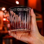 I Love Your Face Especially Naughty Gifts For Husband, BF - Personalized Engraved Whiskey Glass