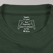 I Love Your Face Especially When It's Between My Legs - Personalized Shirt