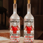 I Love Your Face Especially When It's In Between My Legs - Personalized Bottle Lamp