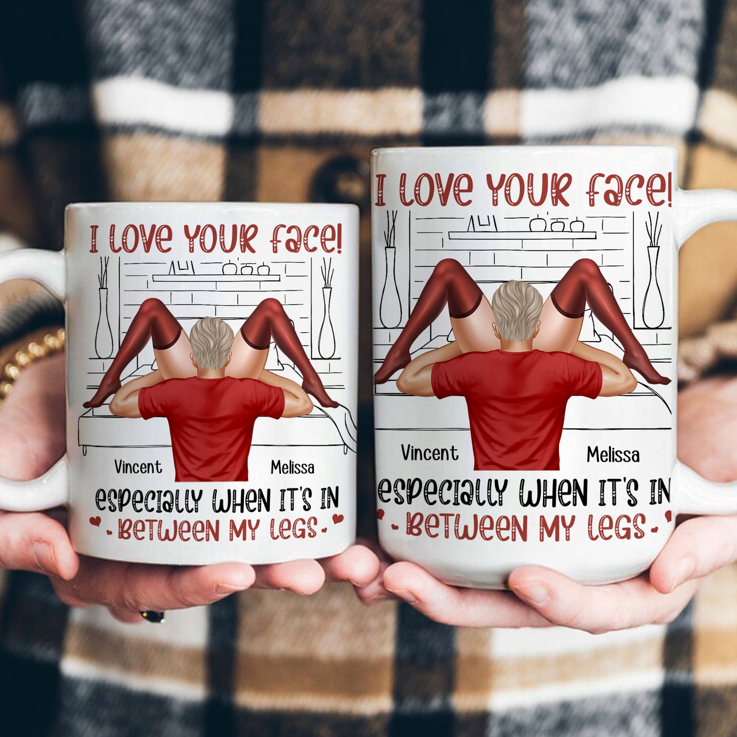 I Love Your Face Especially When It's In Between My Legs - Personalized Mug