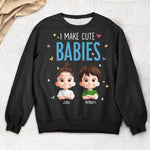 I Make Cute Babies - Personalized Shirt