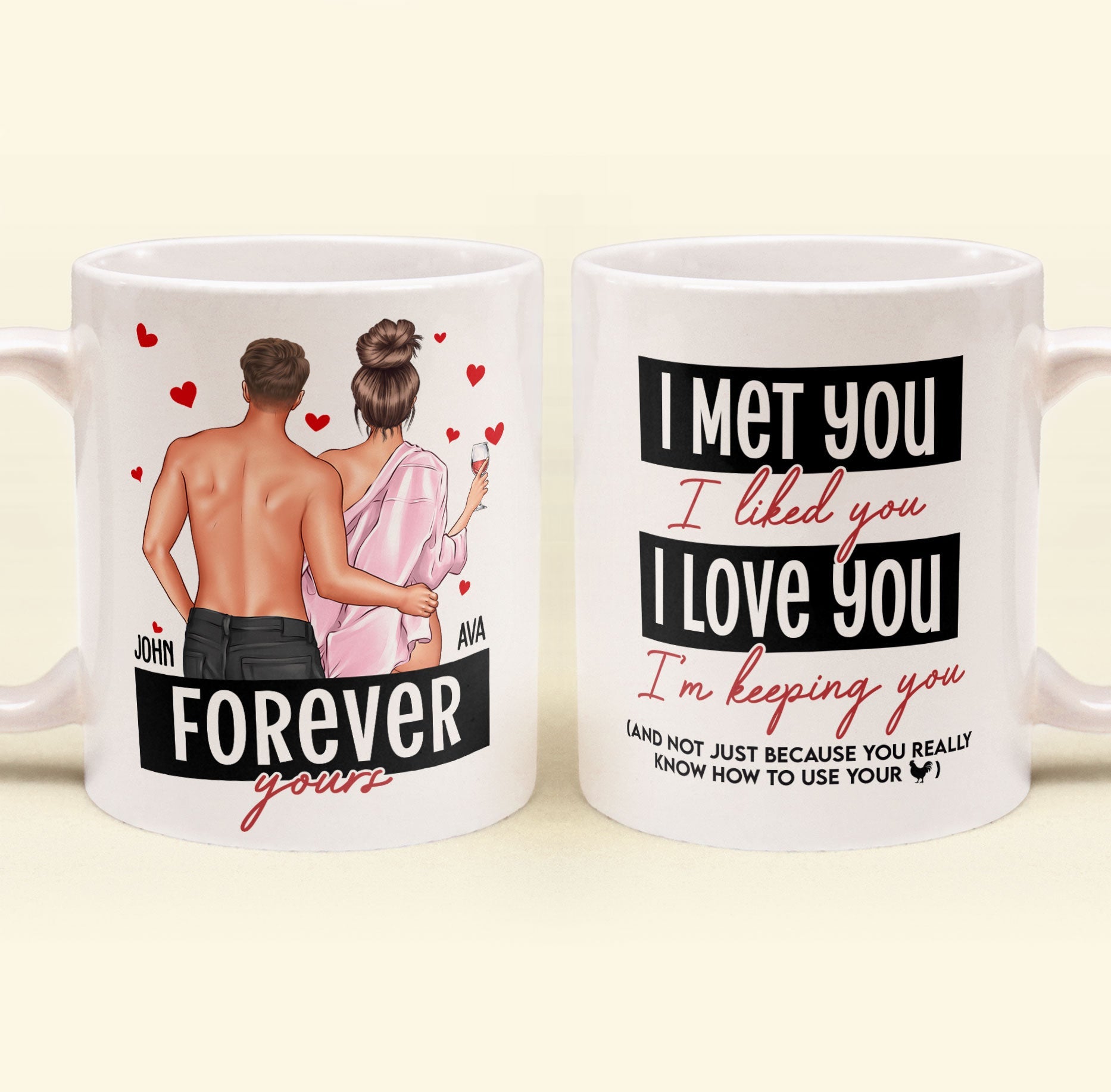 I Met You I Liked You I Loved You Forever Yours - Personalized Mug