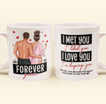I Met You I Liked You I Loved You Forever Yours - Personalized Mug