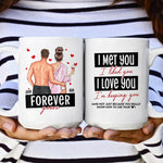 I Met You I Liked You I Loved You Forever Yours - Personalized Mug