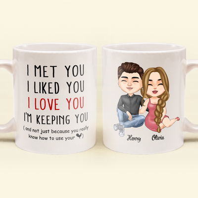 I Met You I Liked You I Love You I Am Keeping You - Personalized Mug - Anniversary, Valentine's Day Gift For Husband, Boyfriend, Fiancé