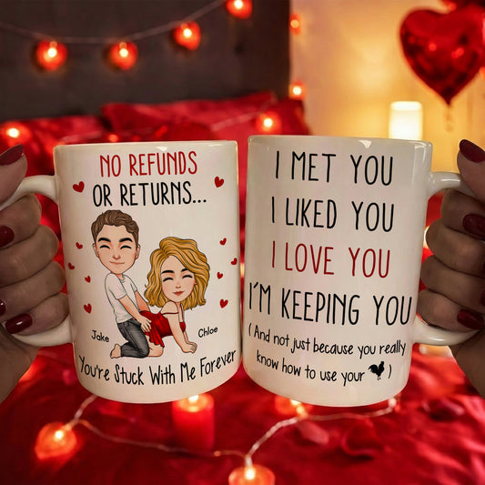 I Met You I Liked You I Love You I’M Keeping You - Spicy Gift For Him - Personalized Mug