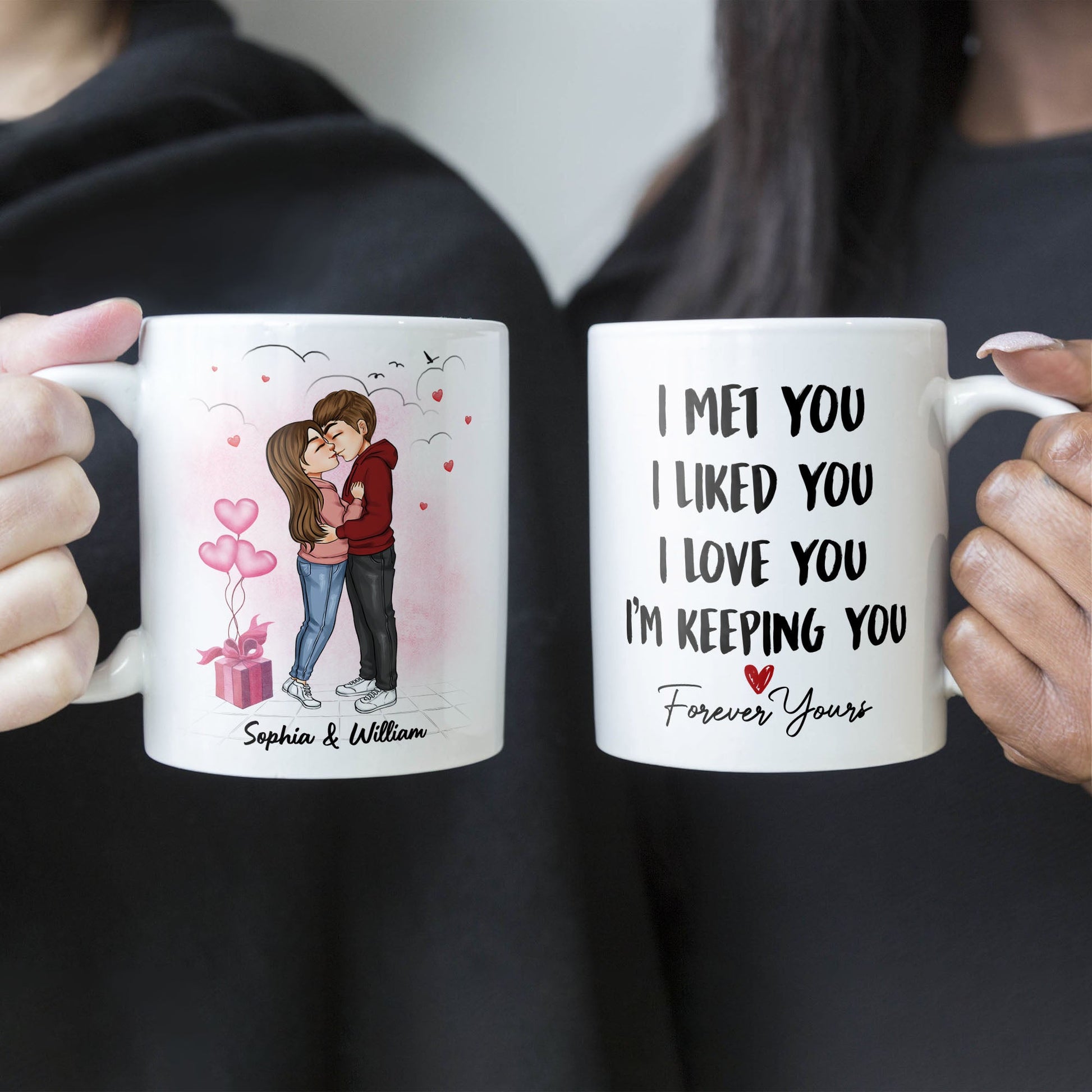 I Met You I Liked You I Love You - Personalized Mug - Valentine, Loving Gift For Couple, Husband, Wife, Boyfriend, Girlfriend