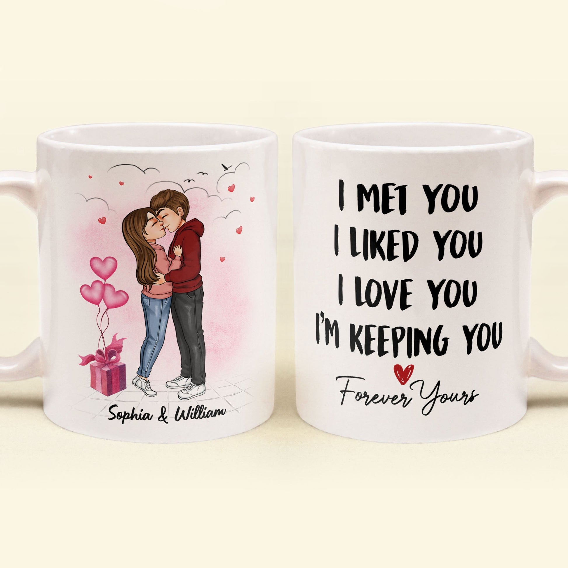 I Met You I Liked You I Love You - Personalized Mug - Valentine, Loving Gift For Couple, Husband, Wife, Boyfriend, Girlfriend