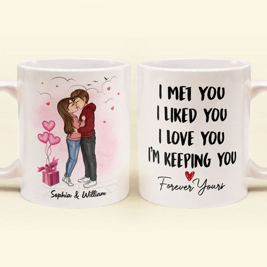 I Met You I Liked You I Love You - Personalized Mug - Valentine, Loving Gift For Couple, Husband, Wife, Boyfriend, Girlfriend