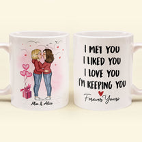 I Met You I Liked You I Love You - Personalized Mug - Valentine, Loving Gift For Couple, Husband, Wife, Boyfriend, Girlfriend