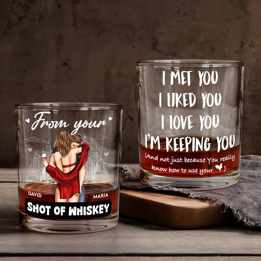 I Met You I Liked You I Love You - Personalized Whiskey Glass