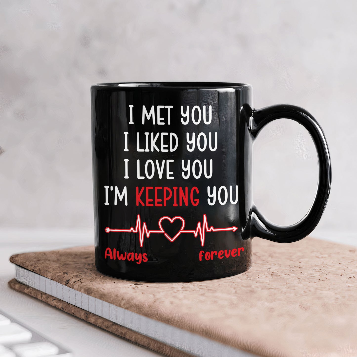 I Met You, I Liked You, I Love You - Personalized Mug