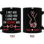 I Met You, I Liked You, I Love You - Personalized Mug
