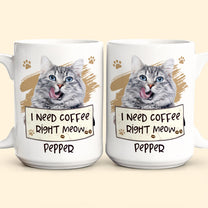 I Need Coffee Right Meow - Personalized Photo Mug