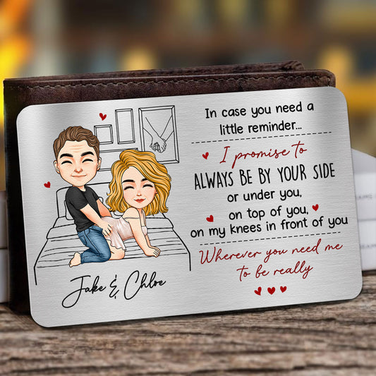 I Promise To Always Be By Your Side Or Under You Or On Top Of You Gift For Him - Personalized Wallet Card