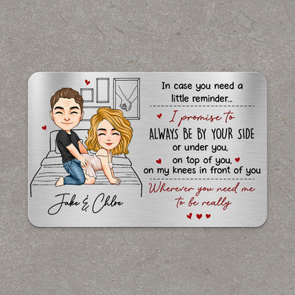 I Promise To Always Be By Your Side Or Under You Or On Top Of You Gift For Him - Personalized Wallet Card