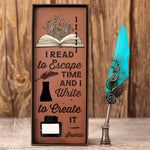 I Read To Escape Time And I Write To Create It - Feather Pen Set With Custom Card