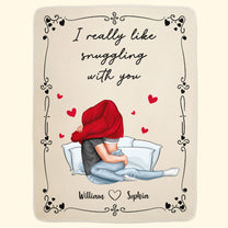 I Really Like Snuggling With You - Personalized Blanket