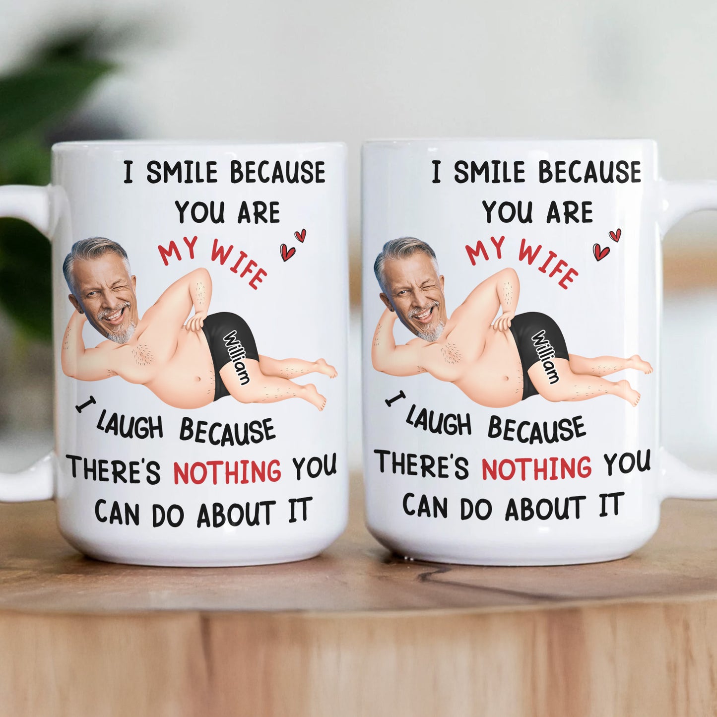 I Smile Because You Are My Wife - Funny Anniversary Gift, Valentine's Day Gifts - Personalized Photo Mug