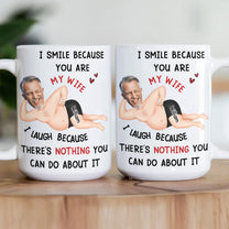 I Smile Because You Are My Wife - Funny Anniversary Gift, Valentine's Day Gifts - Personalized Photo Mug