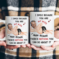 I Smile Because You Are My Wife - Funny Anniversary Gift, Valentine's Day Gifts - Personalized Photo Mug
