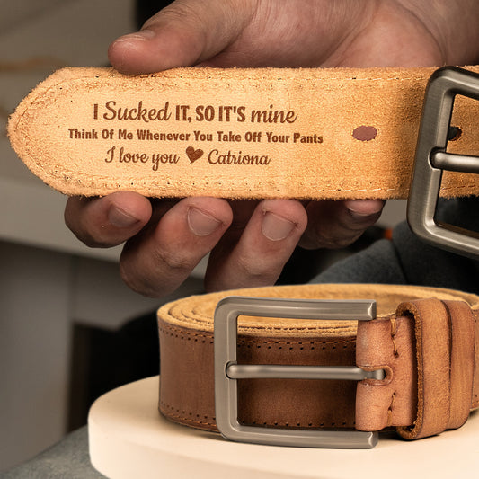 I Sucked It I Licked It So It's Mine Naughty Anniversary Gift For Husband, BF - Personalized Cowhide Belt