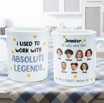I Used To Work With Absolute Legends - Personalized Photo Mug