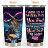 I Want To Be The First Thing You Touch In The Morning - Personalized Tumbler Cup
