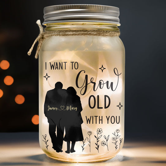 I Want To Grow Old With You - Personalized Mason Jar Light