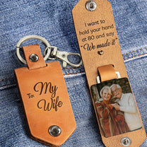 I Want To Hold Your Hand At 80 For Couples - Personalized Leather Photo Keychain