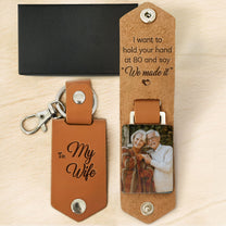 I Want To Hold Your Hand At 80 For Couples - Personalized Leather Photo Keychain