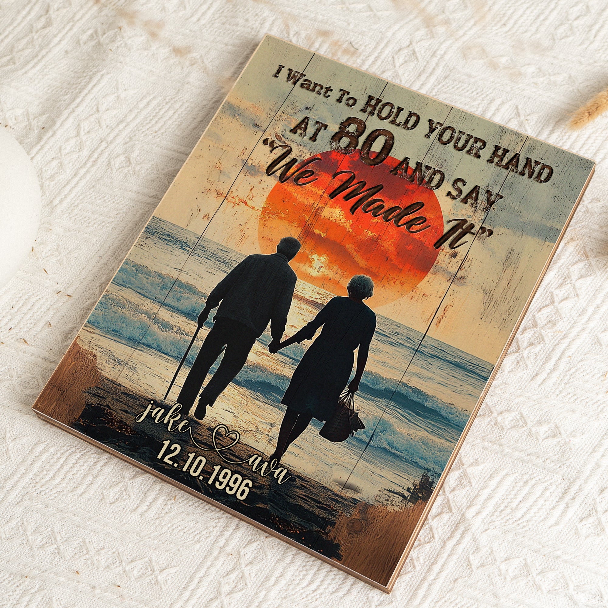 I Want To Hold Your Hand At 80 Say We Made It - Custom Wood Plaque