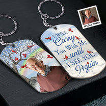 I Will Carry You With Me Forever - Personalized Photo Keychain