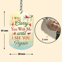 I Will Carry You With Me - Personalized Photo Keychain