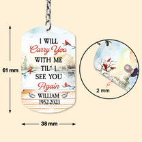 I Will Carry You With Me 'Til I See You Again - Personalized Keychain