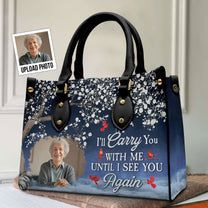 I Will Carry You With Me Until I See You Again - Personalized Leather Photo Bag