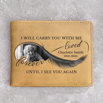 I Will Carry You With Me Until I See You Again - Personalized Photo Leather Wallet