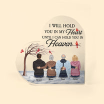 I Will Hold You In My Heart Until I Can Hold You In Heaven - Personalized Heart-Shaped Acrylic Plaque